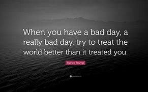 Image result for Quotes On Bad Days