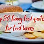 Image result for Funny Quotes On Food