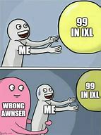 Image result for Sorry IXL Meme