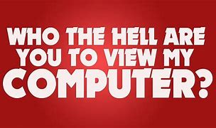 Image result for Why Are You Looking at My Computer