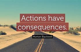 Image result for Actions Consequences