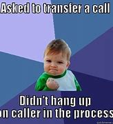 Image result for Transfer Call Meme