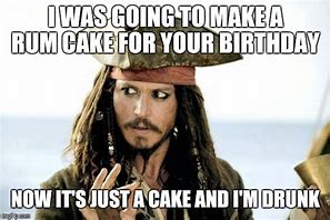 Image result for Rum Cake Birthday Meme