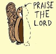 Image result for Praise the Lord Squirrel Meme