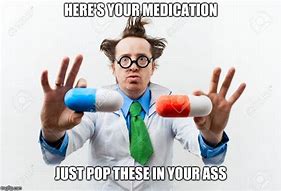 Image result for Medication Time Meme