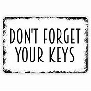 Image result for Don't Forget Your Keys Sign
