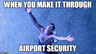 Image result for Funny Airport Security Meme