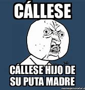 Image result for Calle SE Hijo De Su Meme