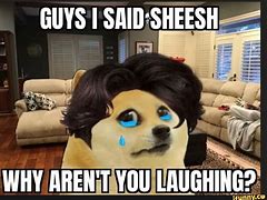 Image result for Sheesh Dog Meme