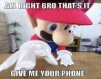 Image result for Aight Bro That's It Give Me Your Phone