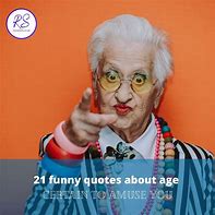 Image result for Funny Quotes About Age