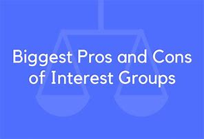 Image result for Pros and Cons of Interest Groups