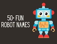 Image result for Best Robot Names