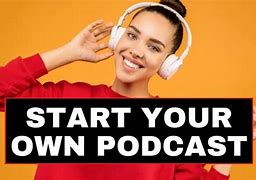 Image result for Start Your Own Podcast