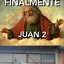 Image result for Juan Lopez Memes