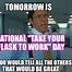 Image result for Work Day Meme JPEG