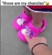 Image result for Those Are My Chanclas