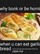 Image result for Garlic Bread for Dinner Meme