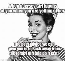 Image result for Jersey Girl Meme