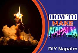 Image result for Homemade Napalm Bomb