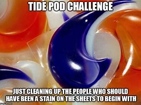 Image result for Tide Pod Challenge Meme