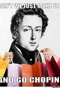 Image result for Chopin Memes