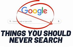 Image result for Things You Should Never Search Up