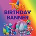 Image result for Trolls Birthday Banner