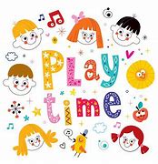 Image result for Play Time for Kids