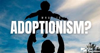 Image result for adopcionism9