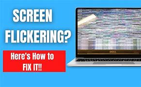 Image result for How to Resolve Screen Flickering