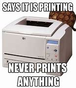 Image result for Printer Down Meme