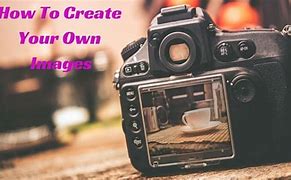 Image result for How to Create Your Own Image