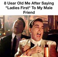 Image result for Ladies First Meme