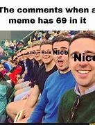 Image result for When You Here 69 Meme