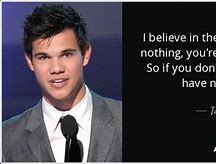 Image result for Taylor Lautner Quotes