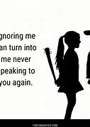 Image result for People Who Ignore You Quotes
