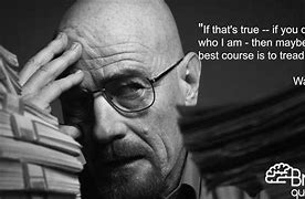 Image result for Breaking Bad Inspirational Quotes