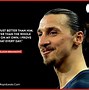 Image result for Zlatan Quotes