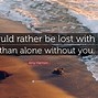 Image result for We Would Be Lost Images