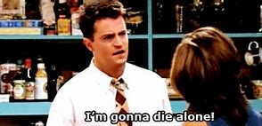 Image result for Best Chandler Bing Quotes
