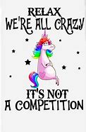 Image result for Unicorn Crazy Quotes