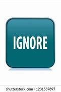 Image result for Worn Out Ignore Button