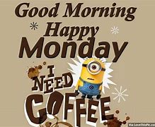 Image result for Need More Coffee Monday