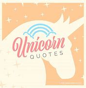 Image result for Famous Quotes Unicorn