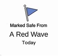Image result for Marked Safe From Red Wave Meme