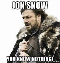 Image result for John Snow Winter Is Coming Meme