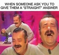 Image result for Looking for a Straight Answer Meme