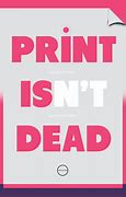 Image result for Print Isn't Dead