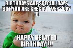 Image result for Belated Birthday Blessings Meme